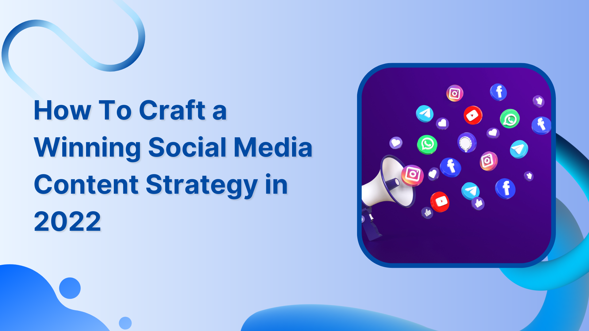 How To Craft a Winning Social Media Content Strategy in 2022