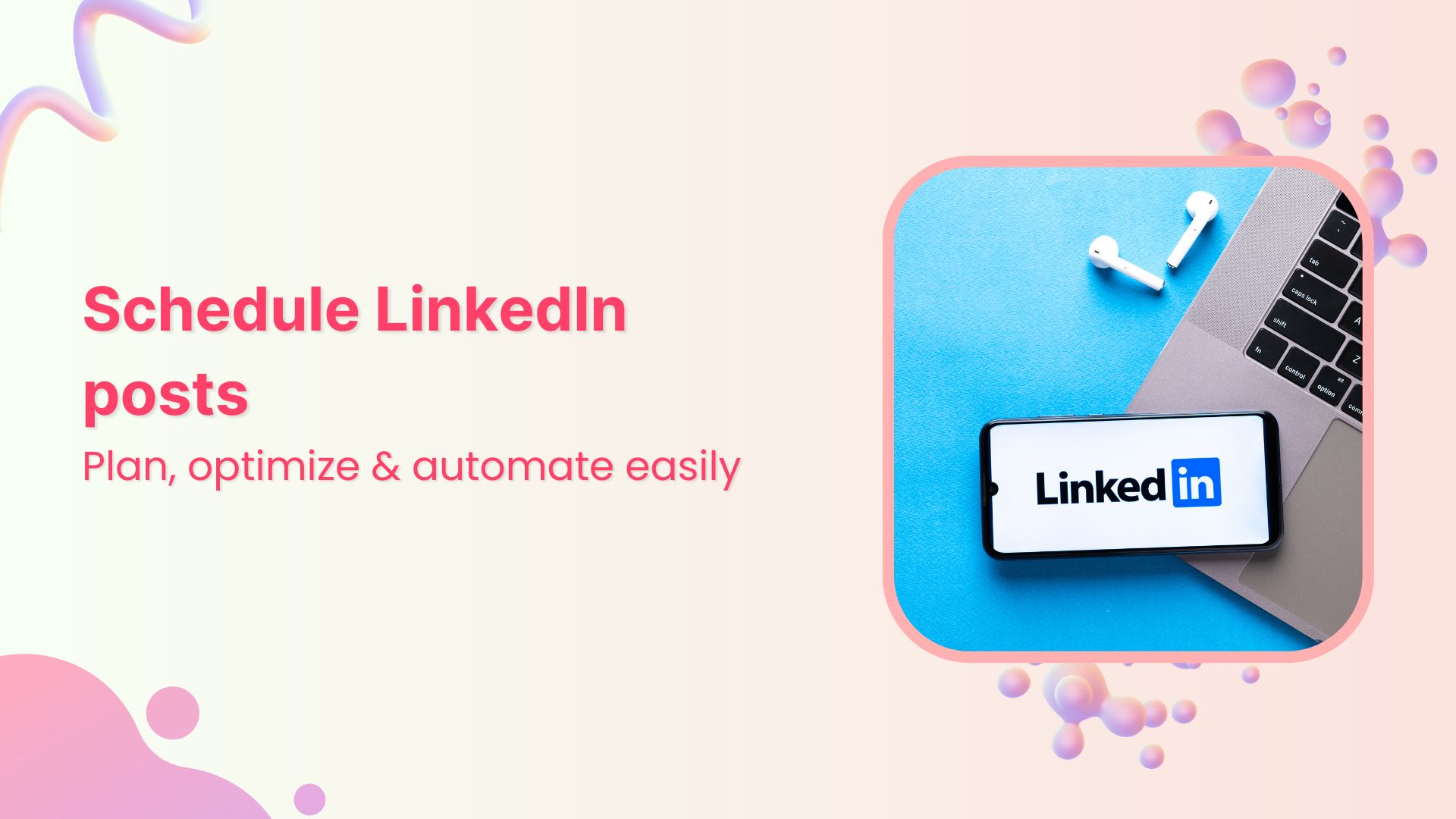 A complete guide to schedule LinkedIn posts in 2025