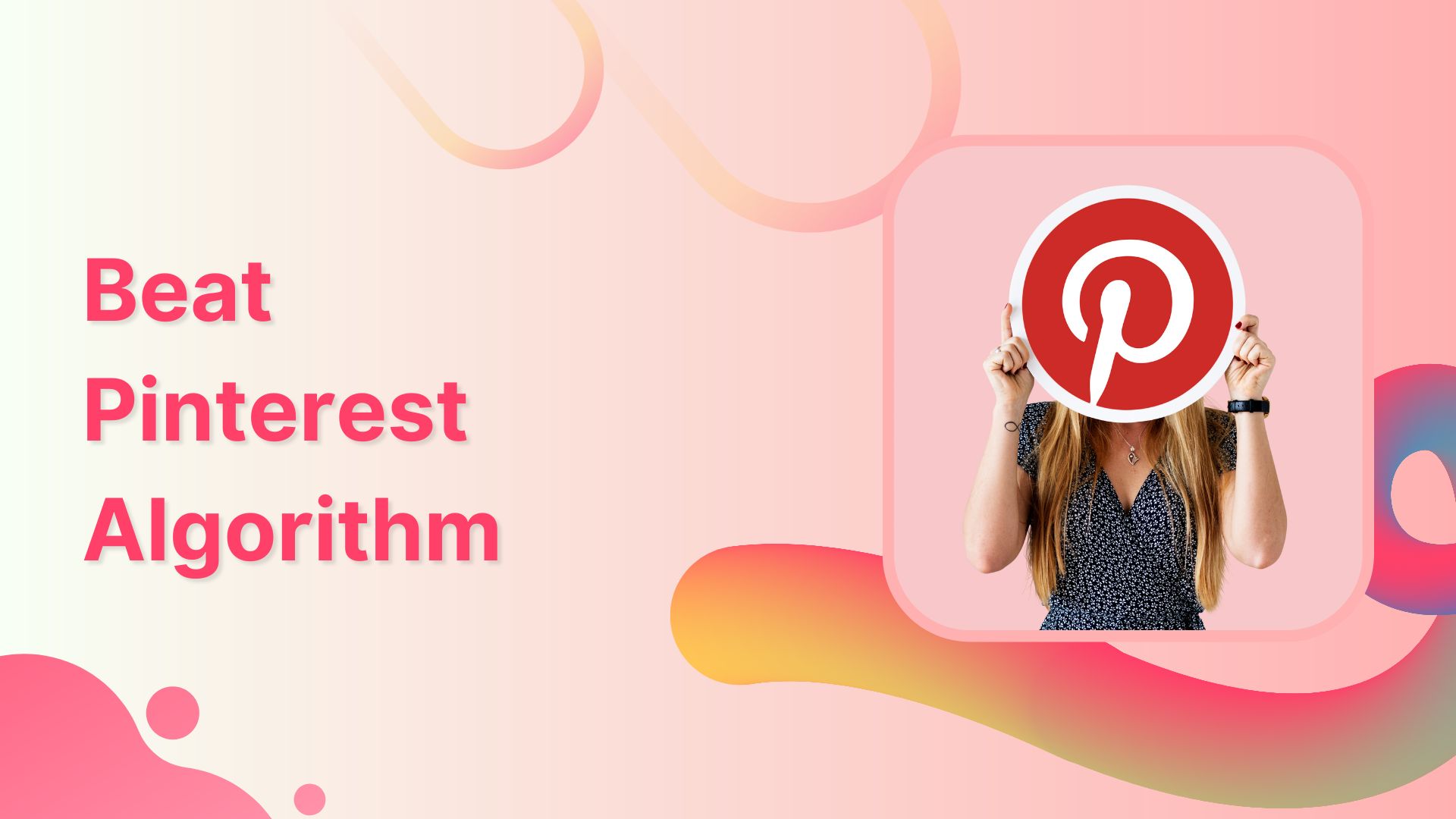 How Pinterest Algorithm Works in 2024: 15 Tips to Beat It