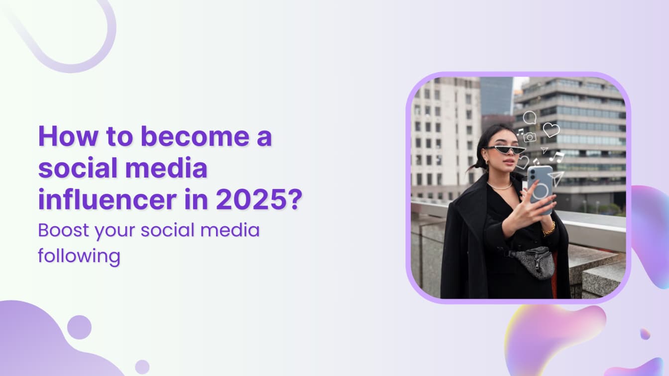 How to become a social media influencer in 2025?