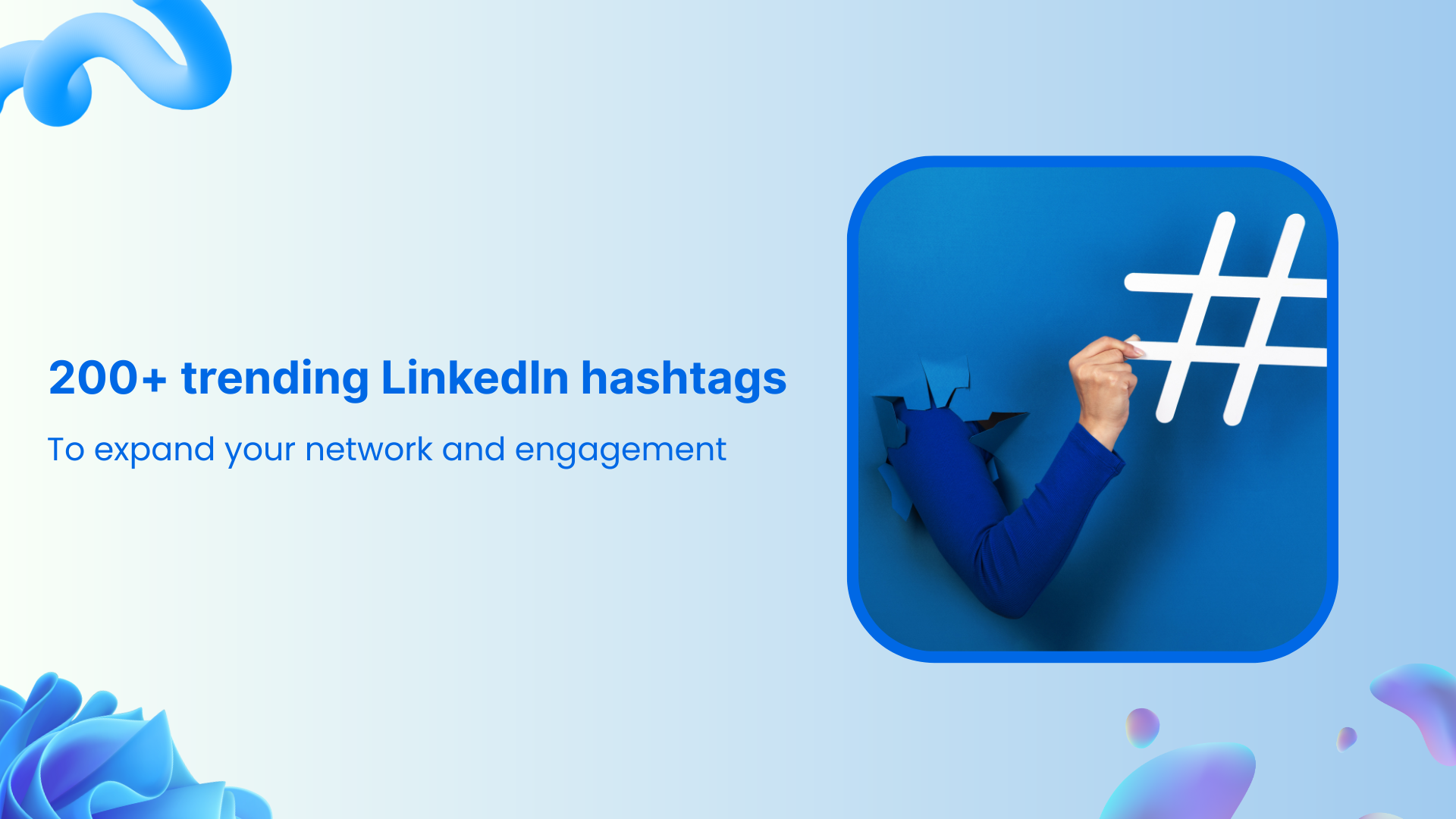 200+ trending LinkedIn hashtags to expand your network and engagement