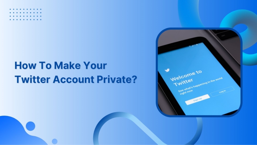 How to make twitter account private