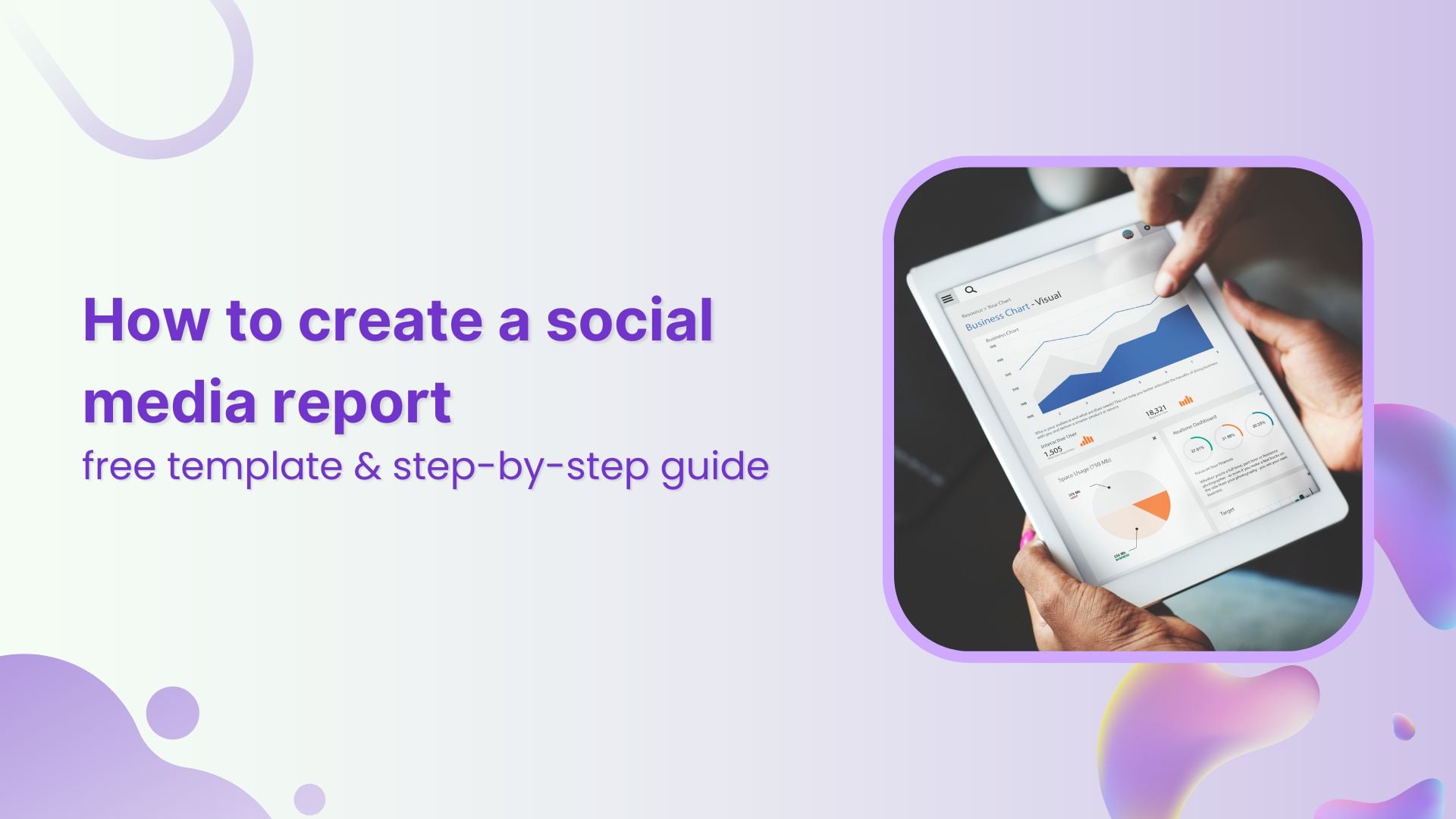 How to create a social media report: free template &amp; step-by-step guide