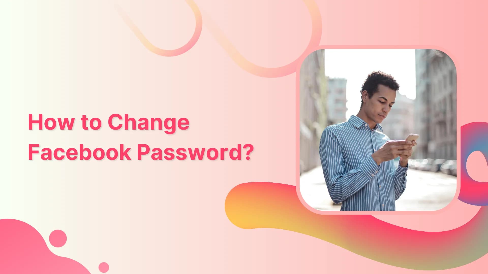 How to Change Facebook Password?