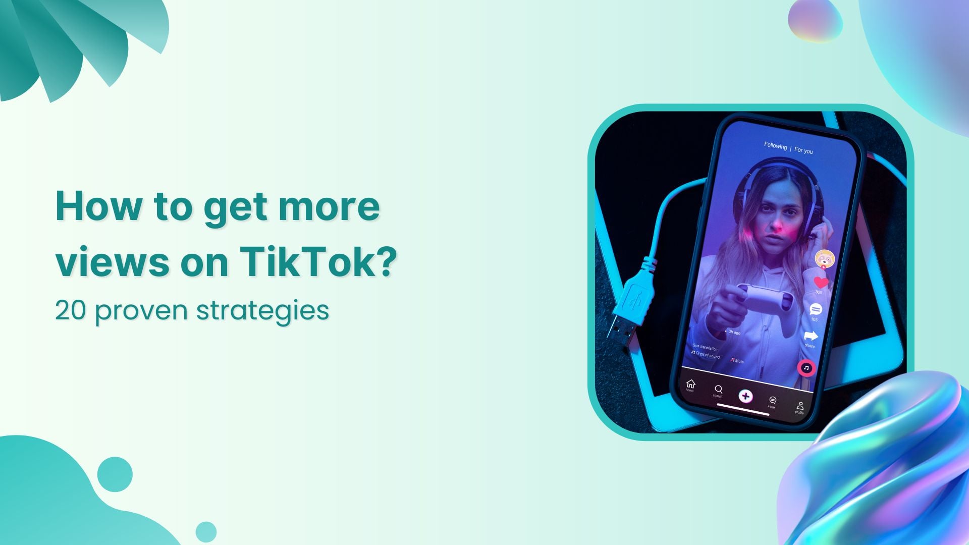 How to get more views on TikTok: 20 proven strategies for 2026
