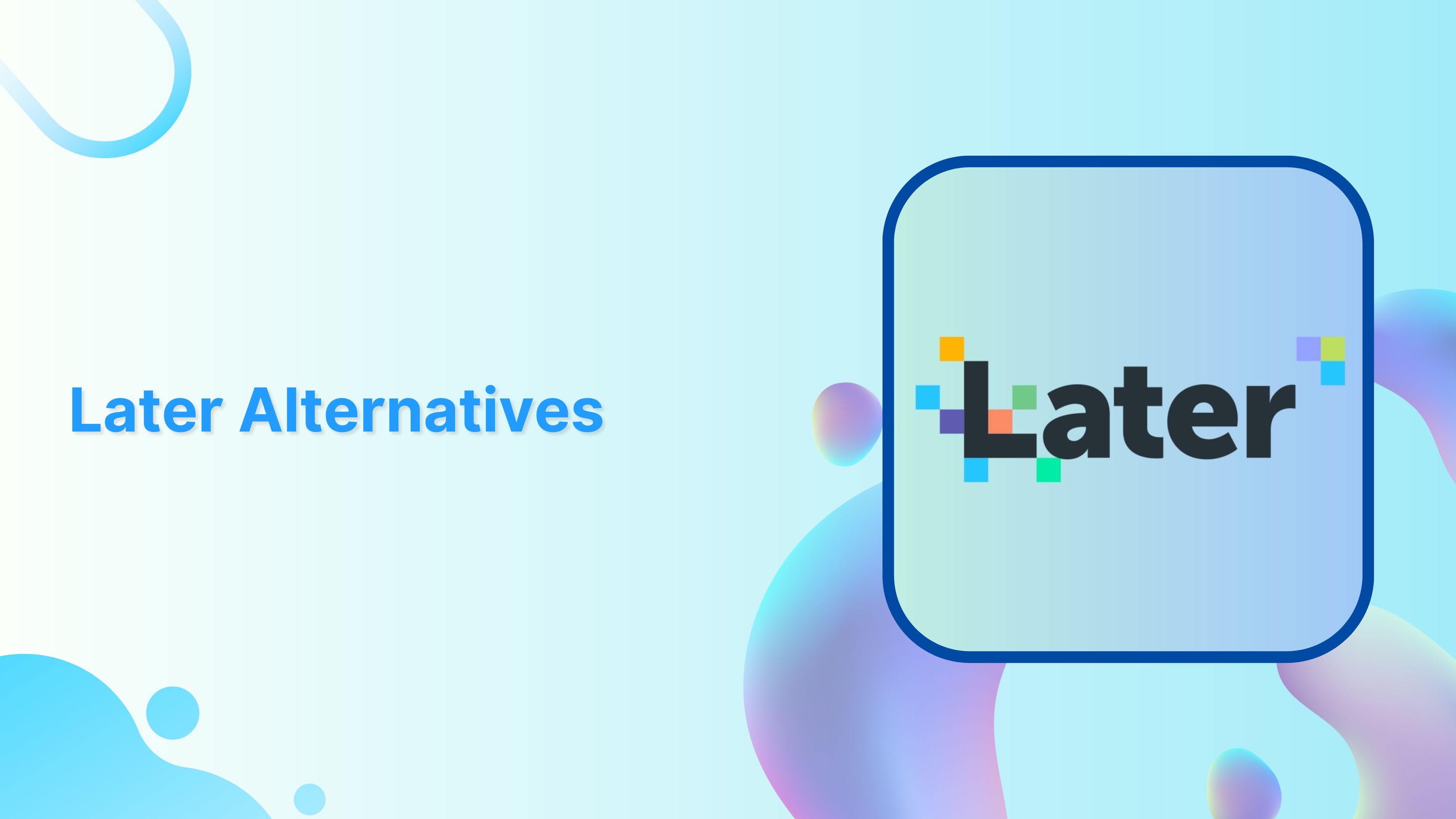 later alternatives