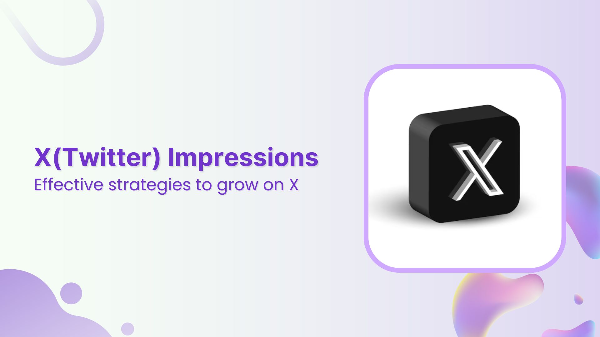 X(Twitter) impressions: Strategies for growth and engagement