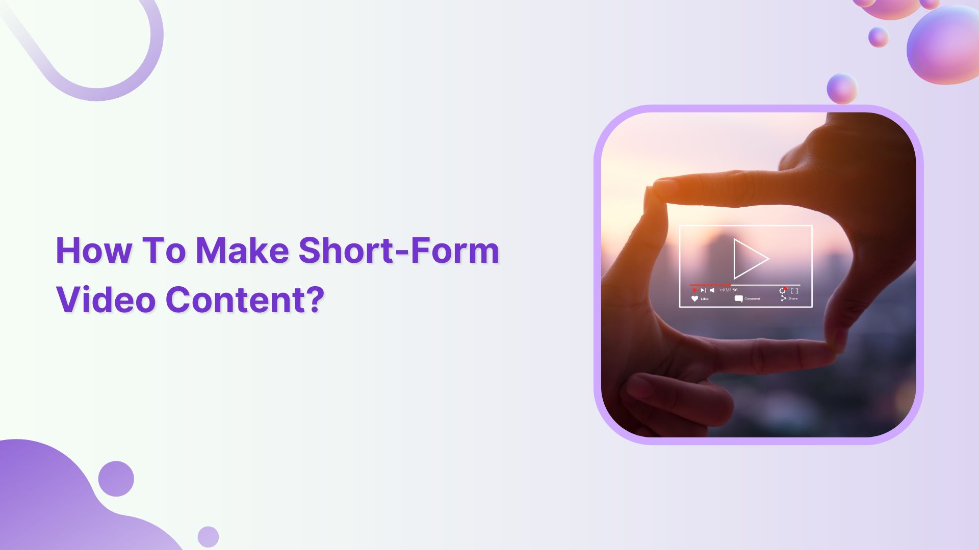 How to Make Short Form Video Content That Stands Out in 2024