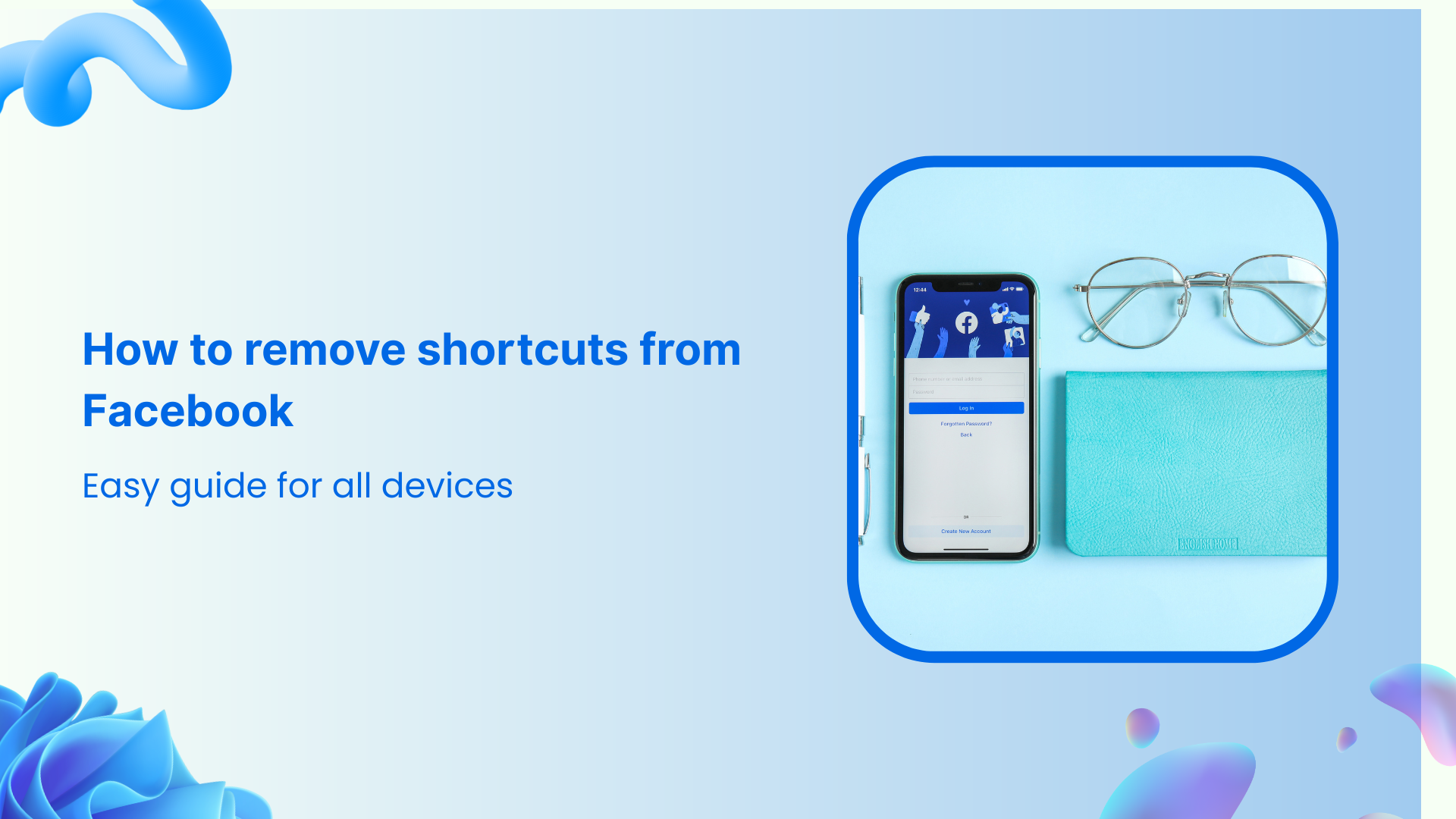 How to remove shortcuts from Facebook in 2025: Easy guide for all devices