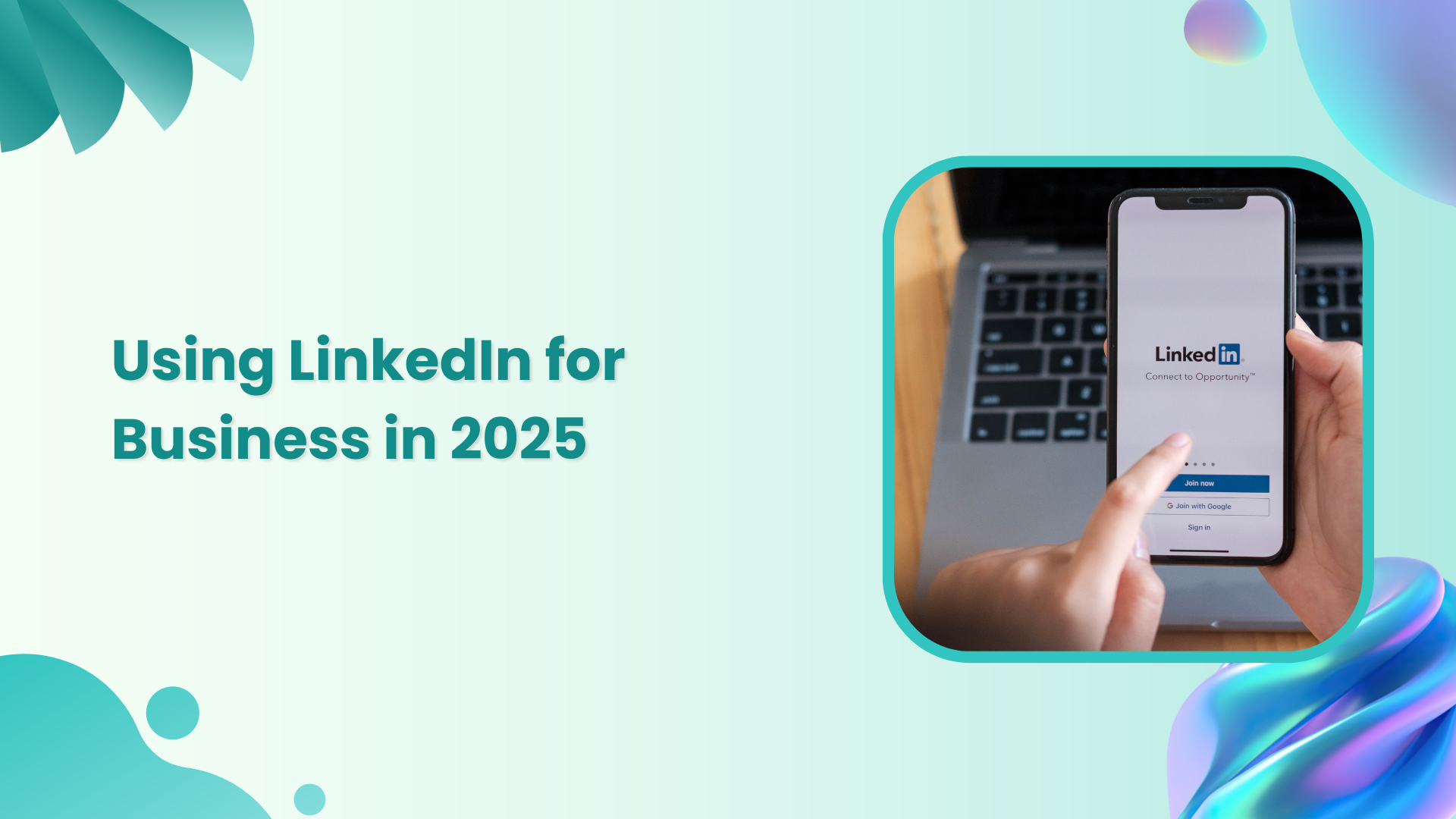 Guide to Using LinkedIn for Business in 2025