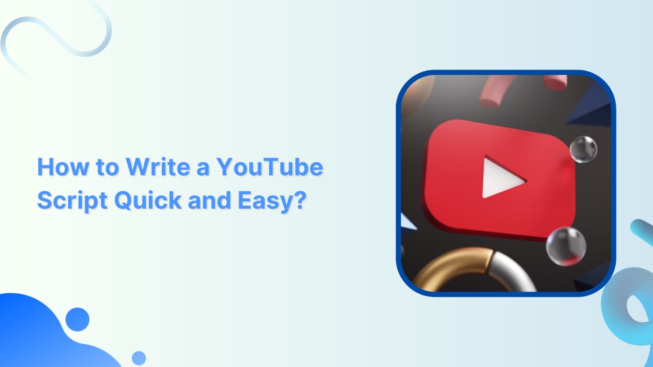 How to Write a YouTube Script Quick and Easy?
