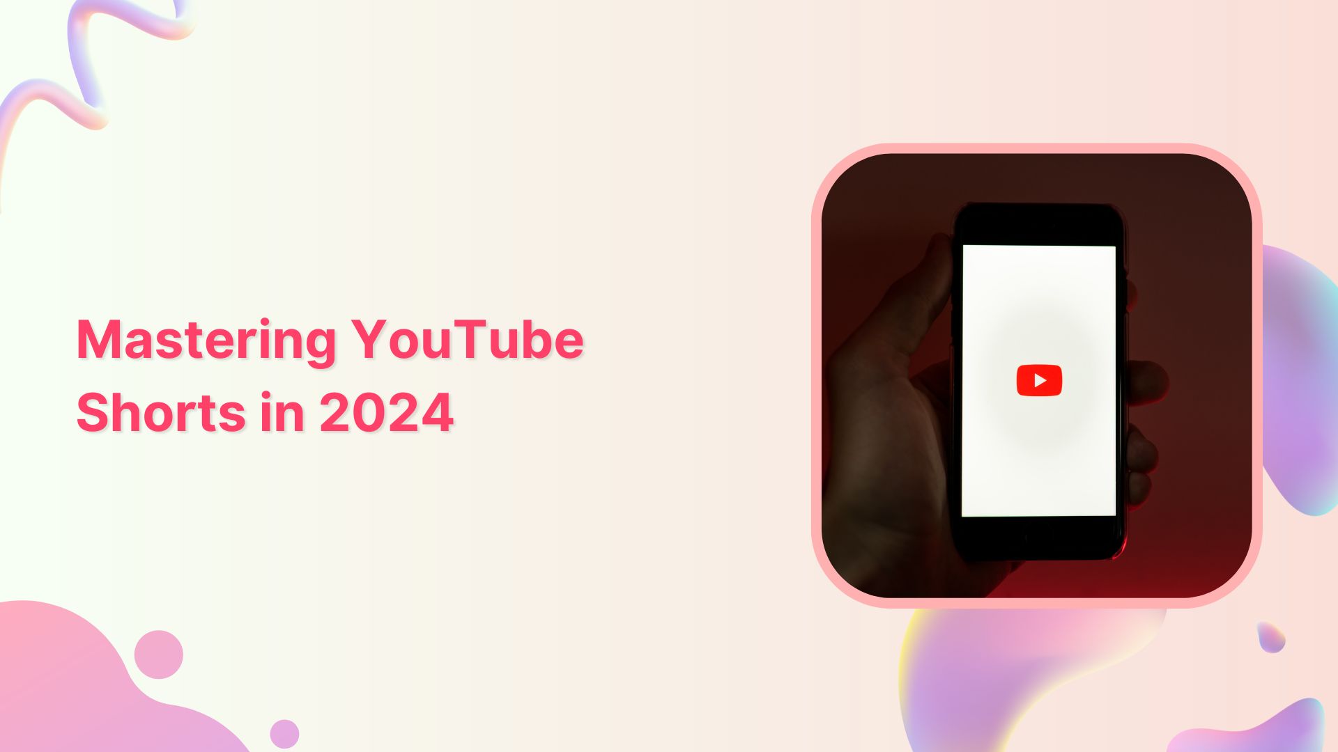 Mastering YouTube Shorts in 2024: A Guide for Beginners