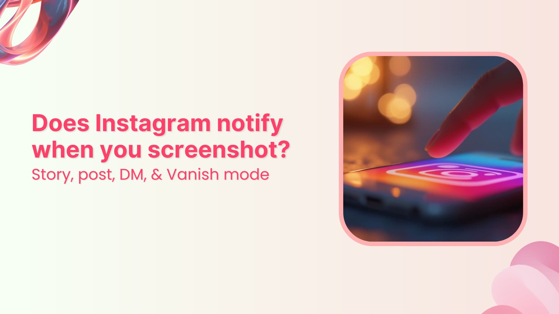 Does Instagram notify when you screenshot a story, post, DM, or Vanish mode?