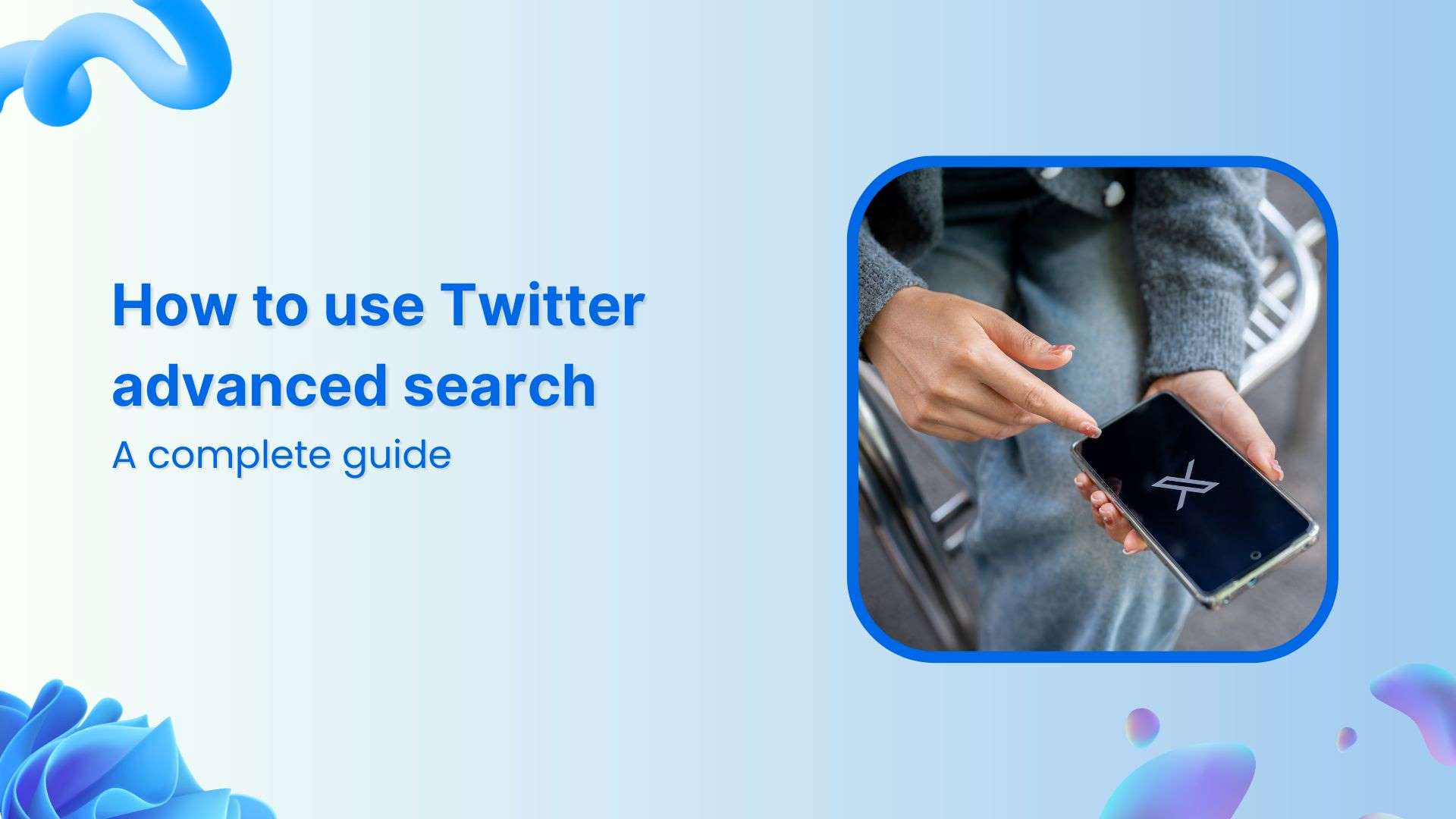 How to use Twitter advanced search – a complete guide