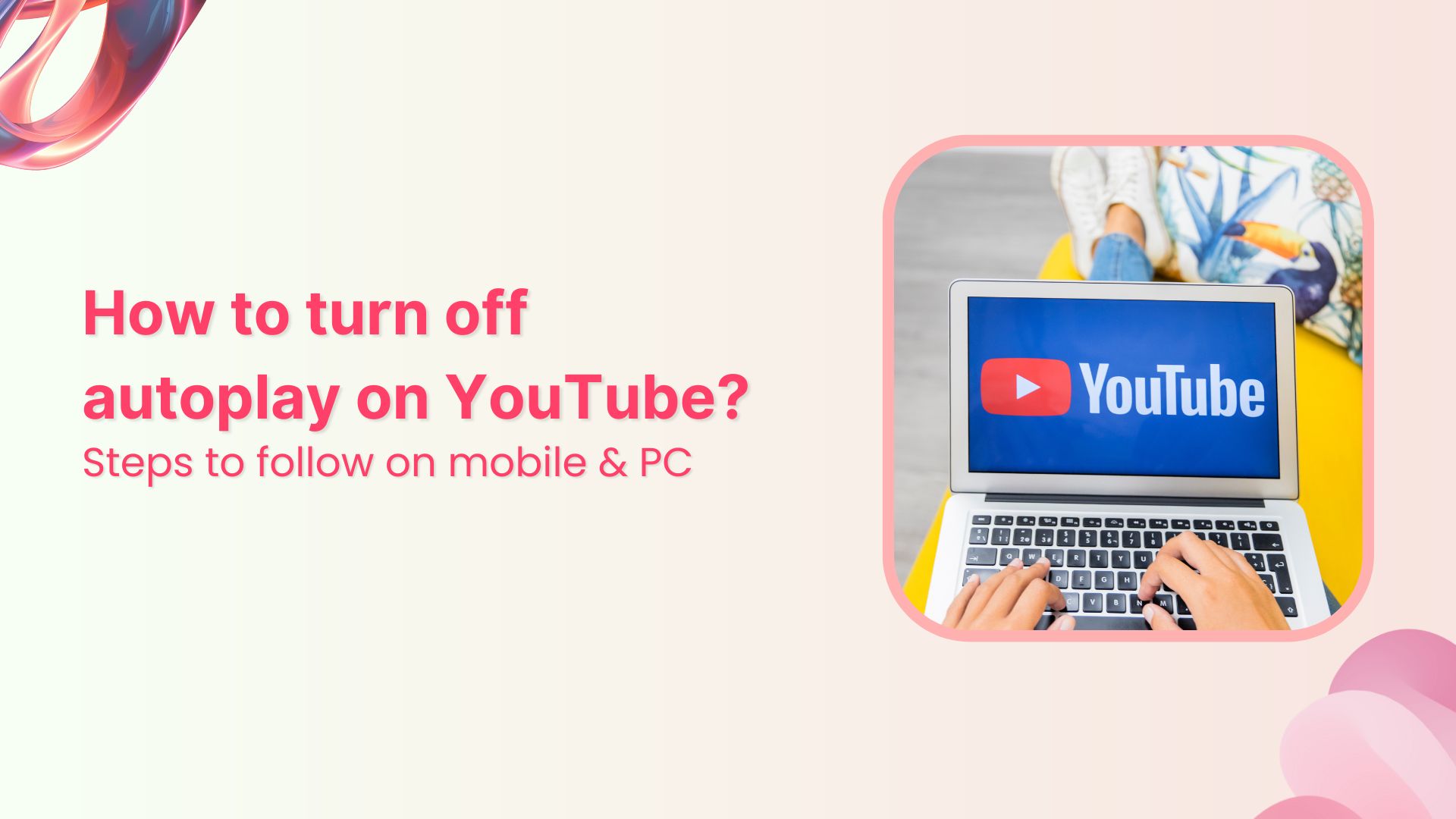 How to turn off autoplay on YouTube PC & mobile app?