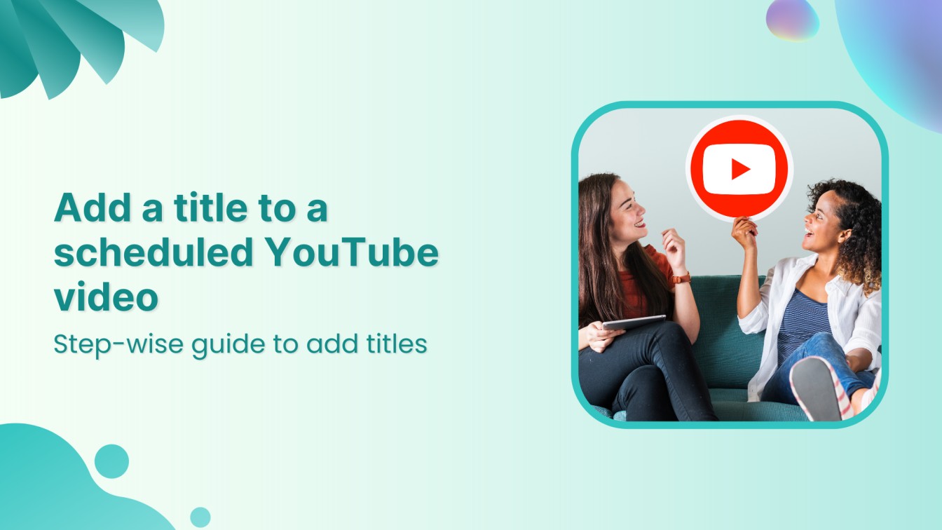 How to add a title to a scheduled YouTube video?