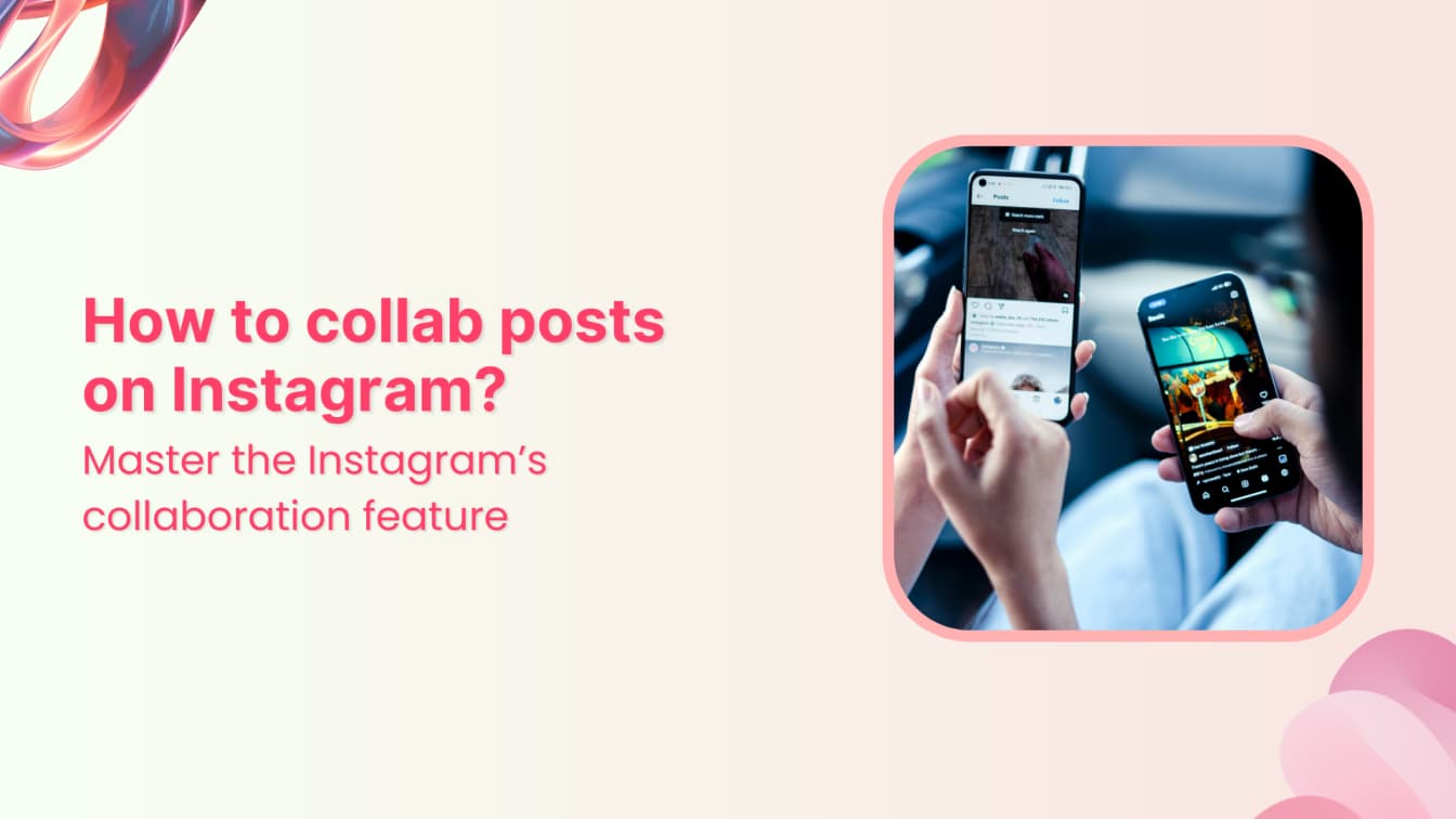 How to collab posts on Instagram? Master the collaboration feature