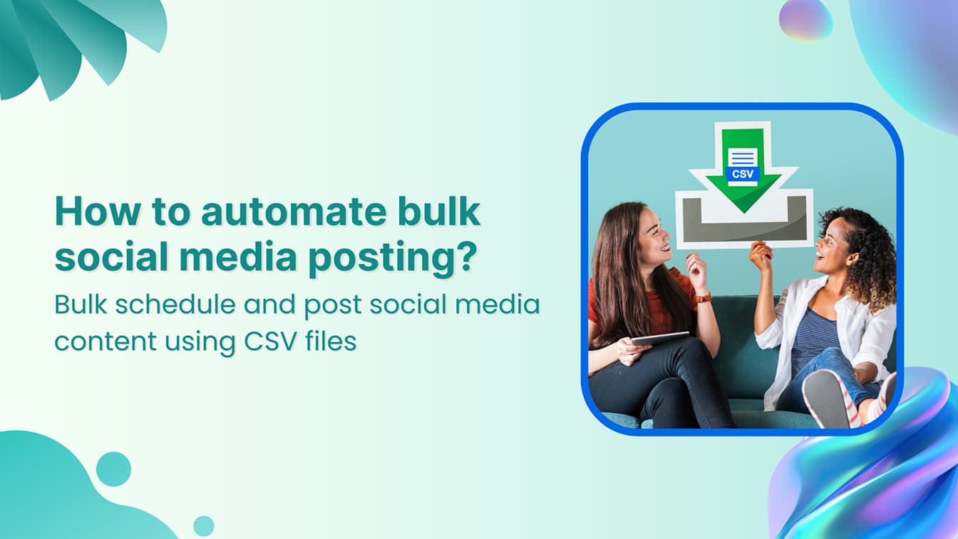 How to automate bulk social media posting &amp; scheduling using CSV uploads?