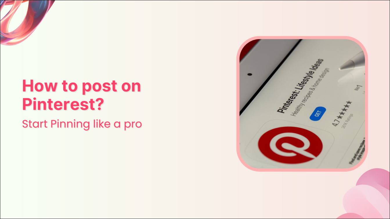 How to post on Pinterest? Start Pinning like a pro