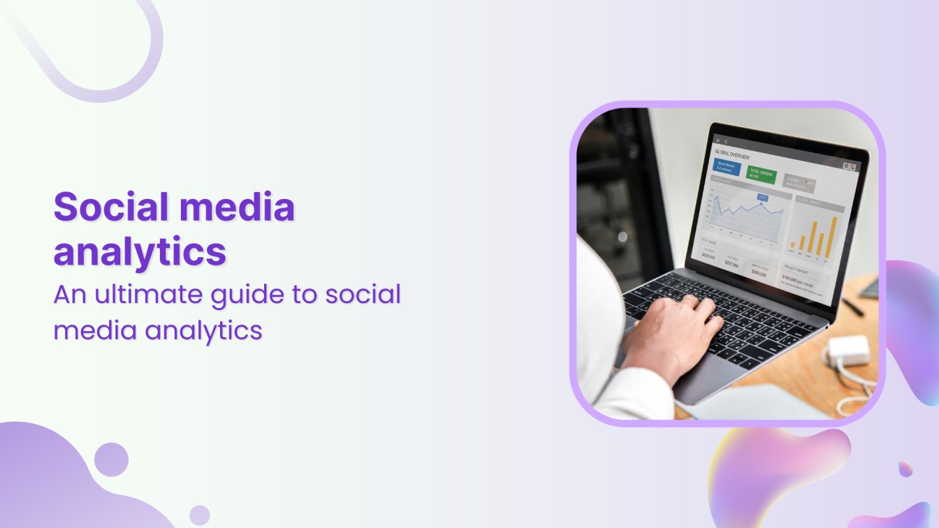 An ultimate guide to social media analytics: 2025 edition