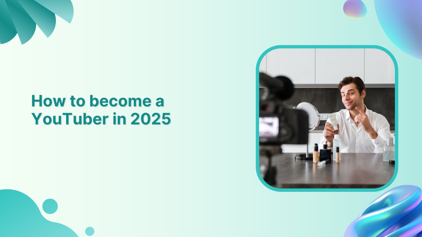 How to become a Youtuber & make money in 2025