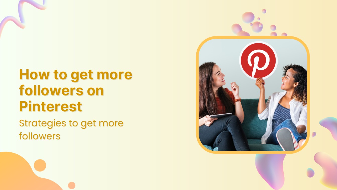 How to get more followers on Pinterest in 2025