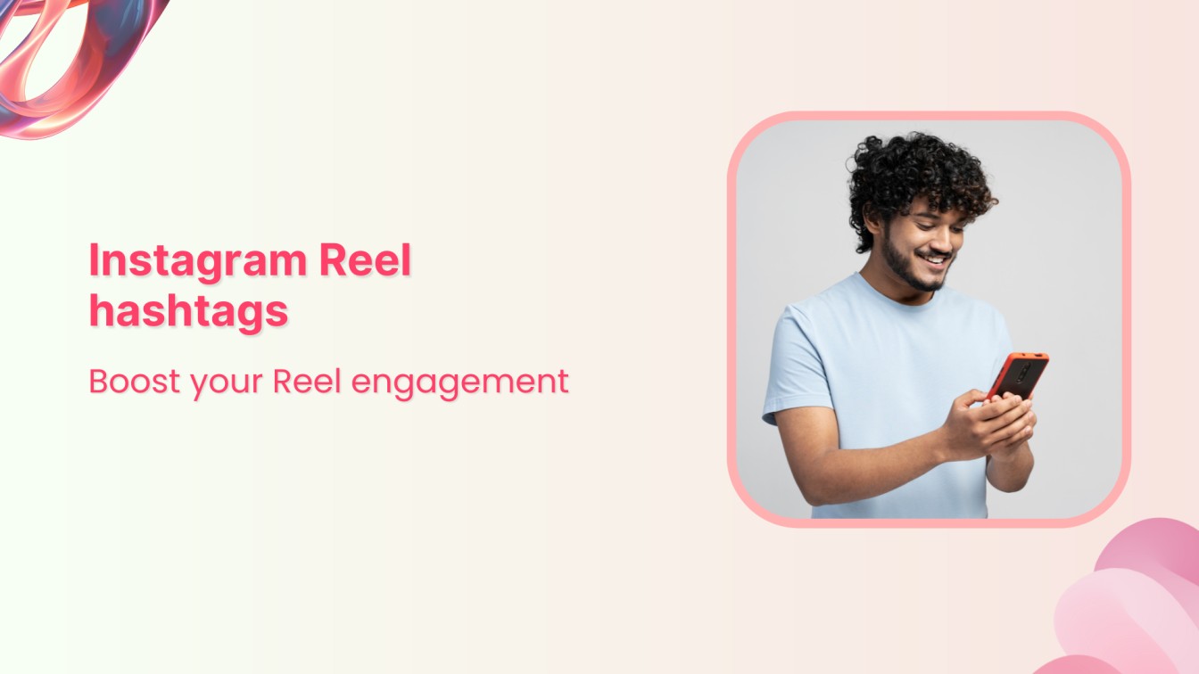 Instagram Reel hashtags: Boost your Reel engagement