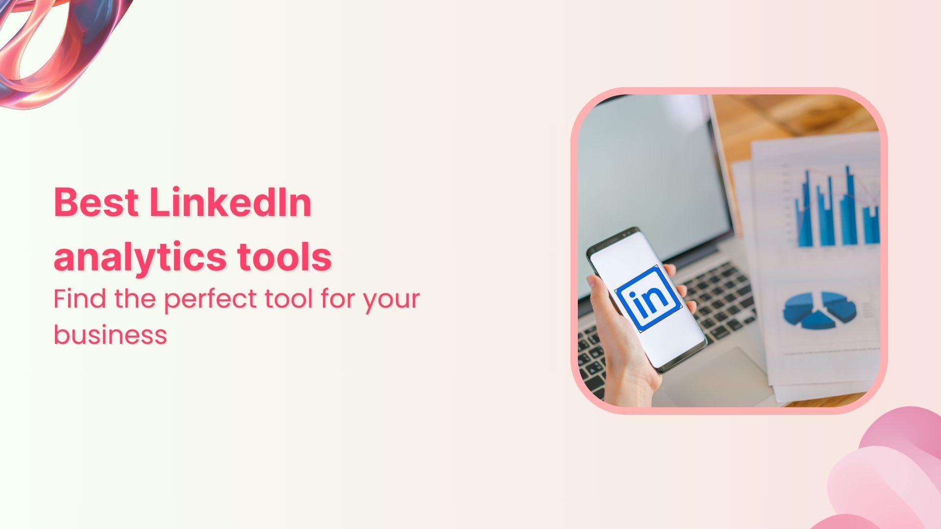 The best analytics tools to track and optimize your LinkedIn success