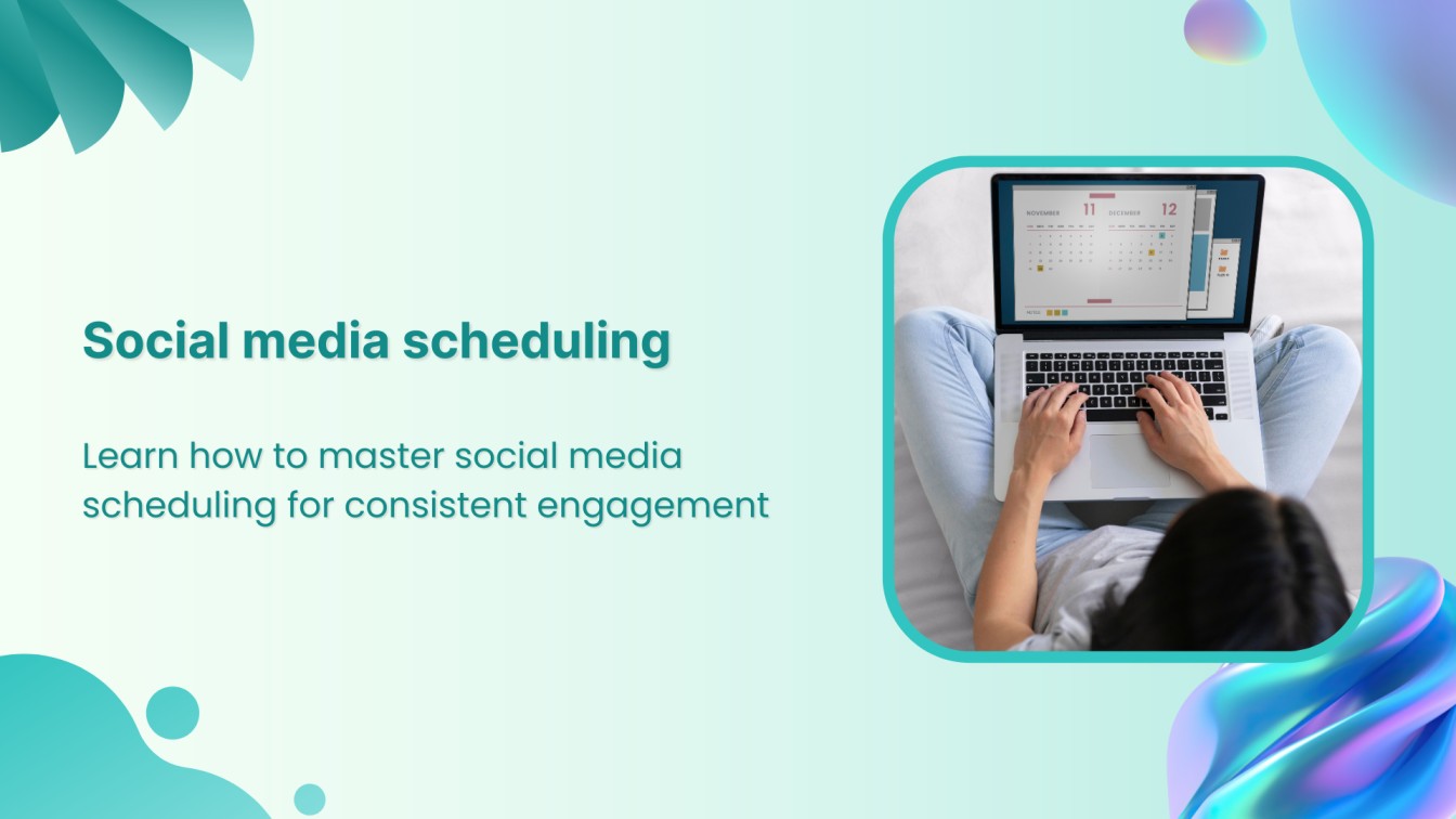 How to master social media scheduling for consistent engagement