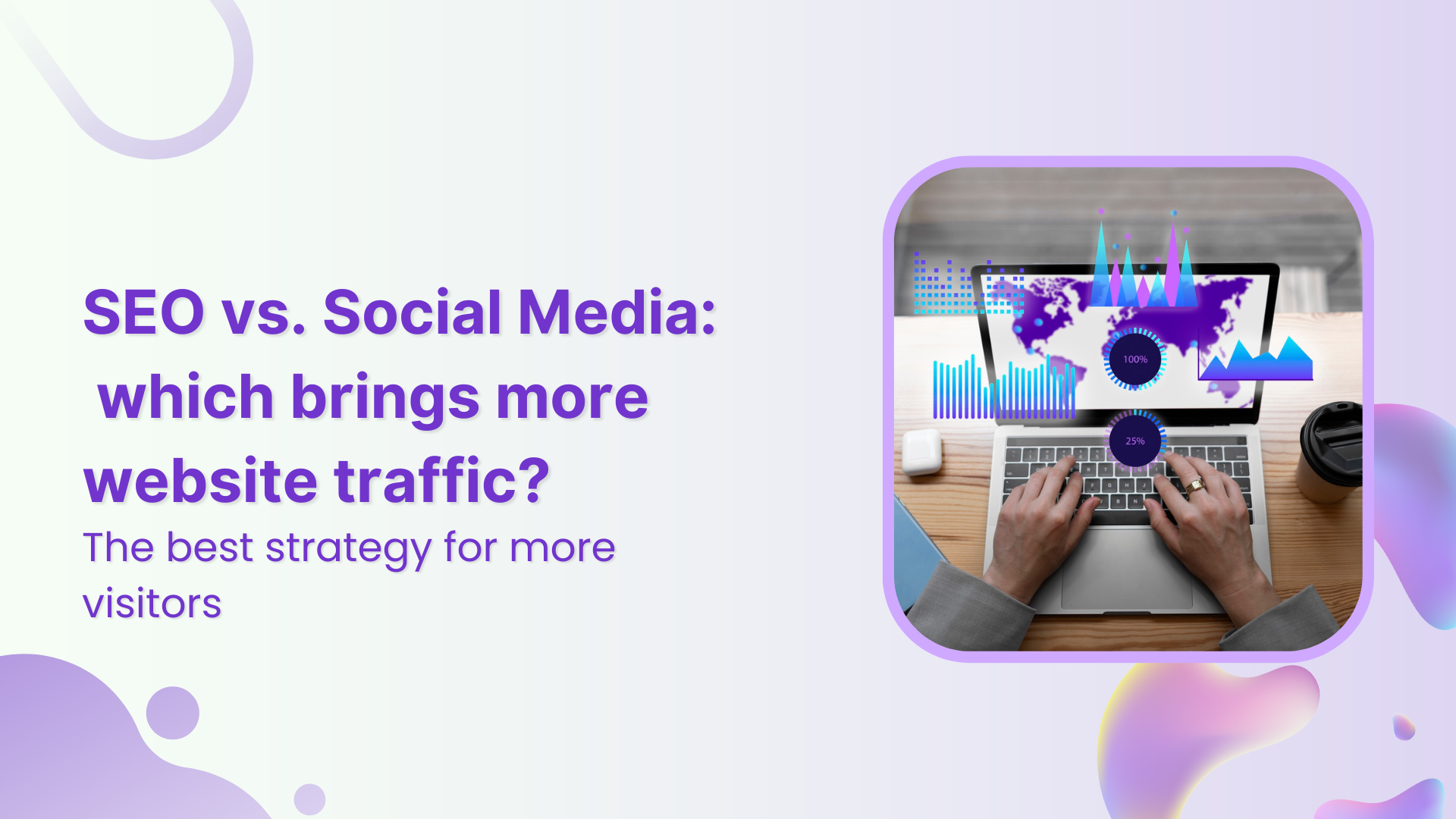 SEO vs. Social Media: Which brings more website traffic?