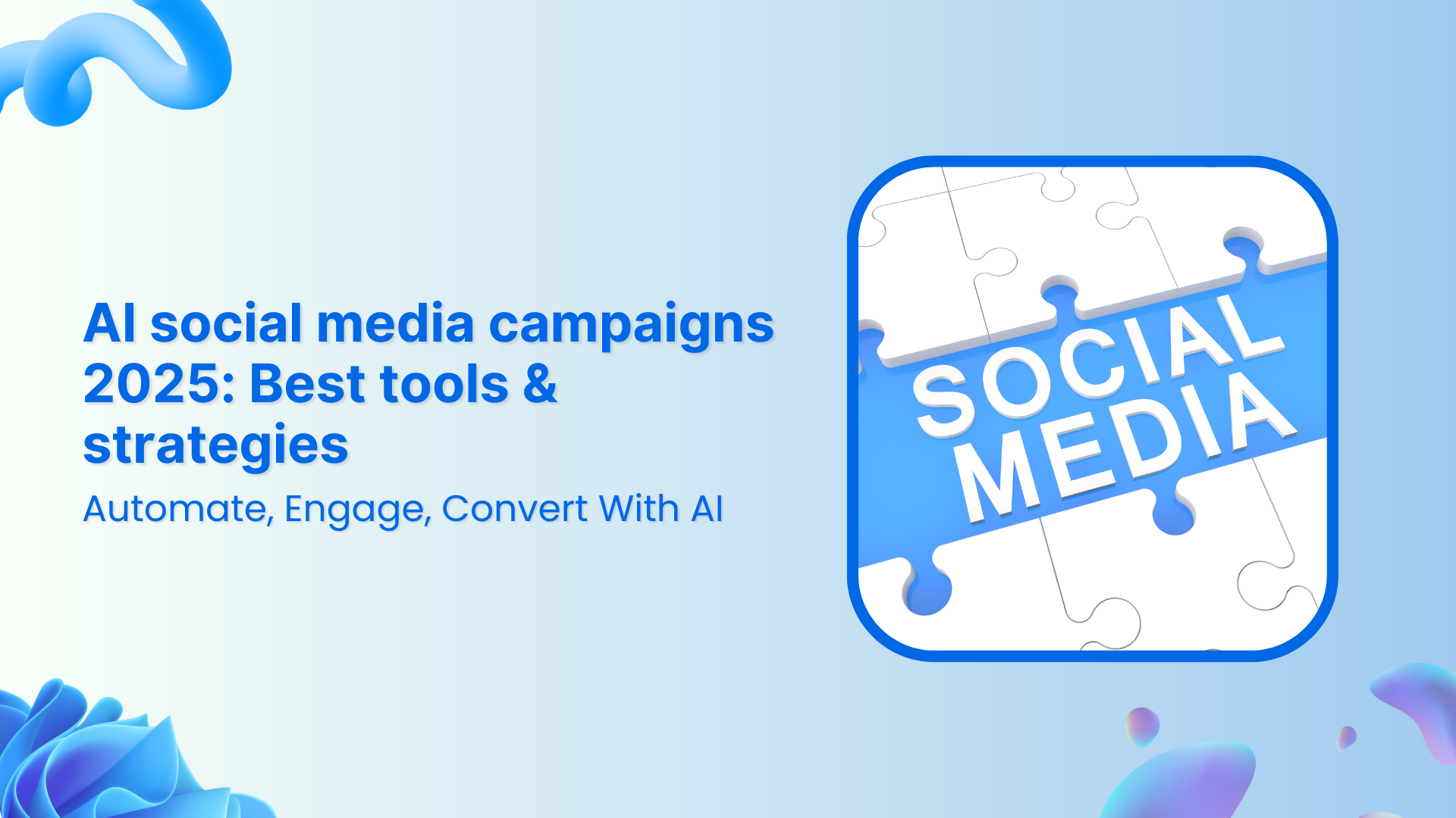 AI social media campaigns 2025: Best tools &amp; strategies