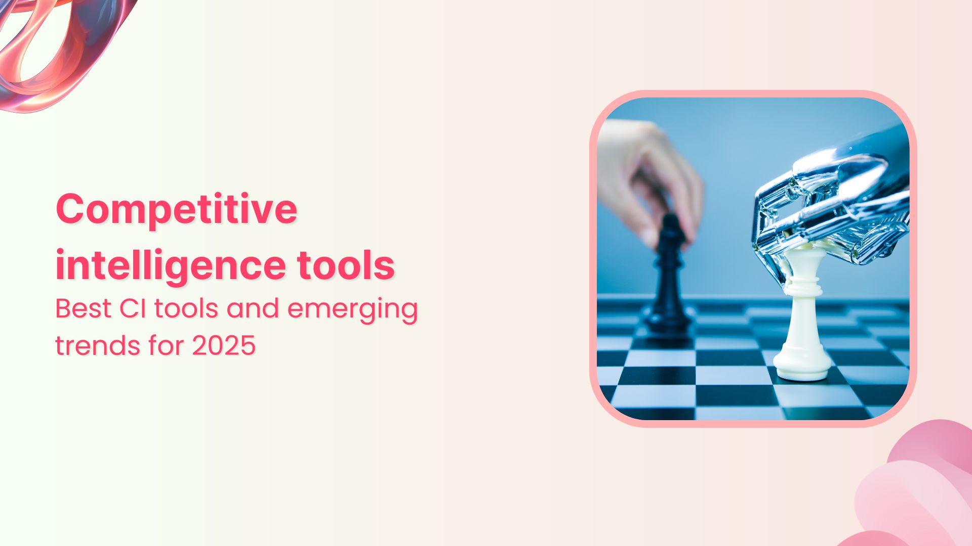 Best competitive intelligence tools &amp; trends for 2025