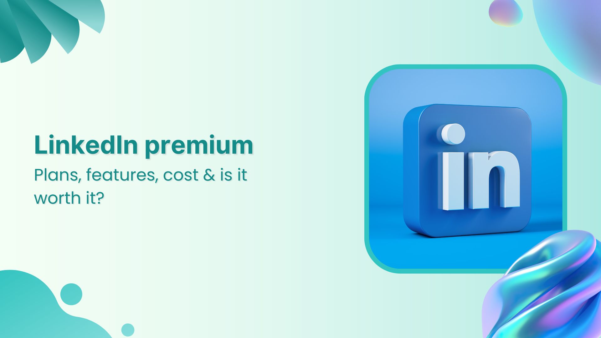 LinkedIn premium: Plans, features, cost &amp; is it worth it?