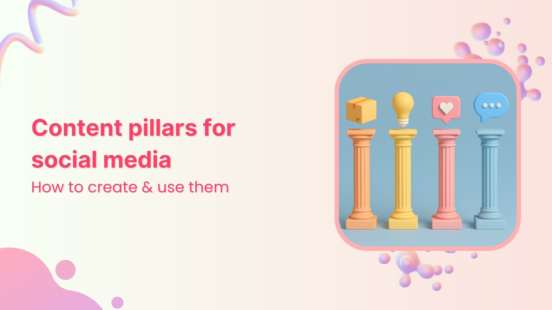 Content pillars for social media: How to create and use them