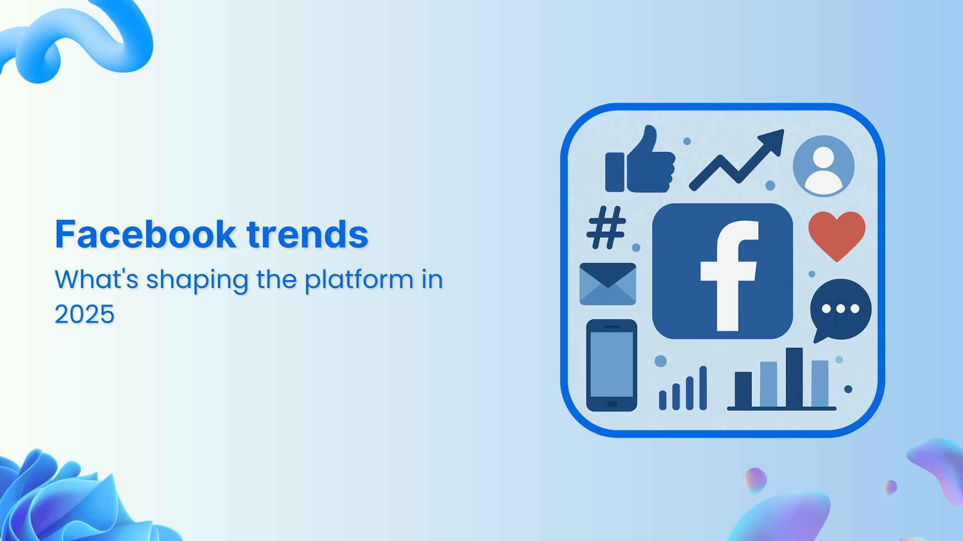 Facebook trends: What&#8217;s shaping the platform in 2025
