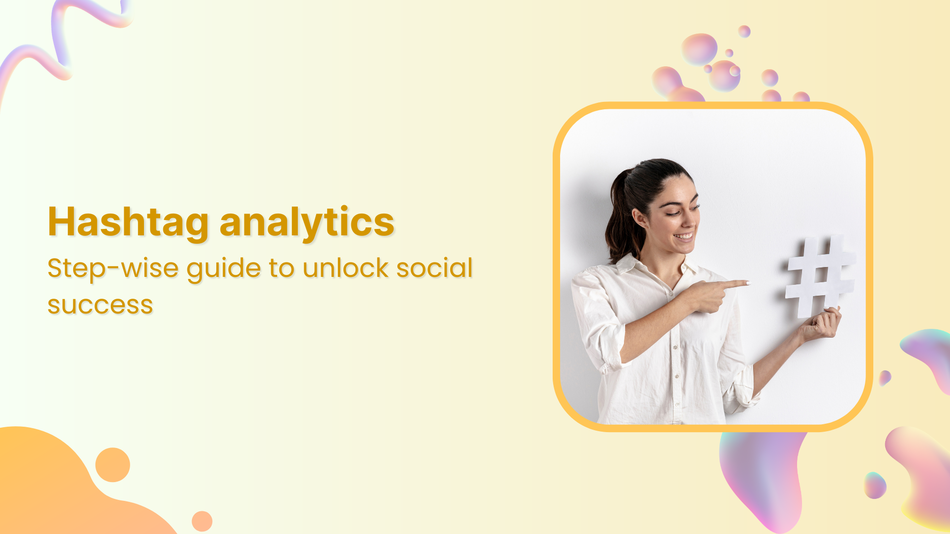 Unlock social success with hashtag analytics: a step-by-step guide