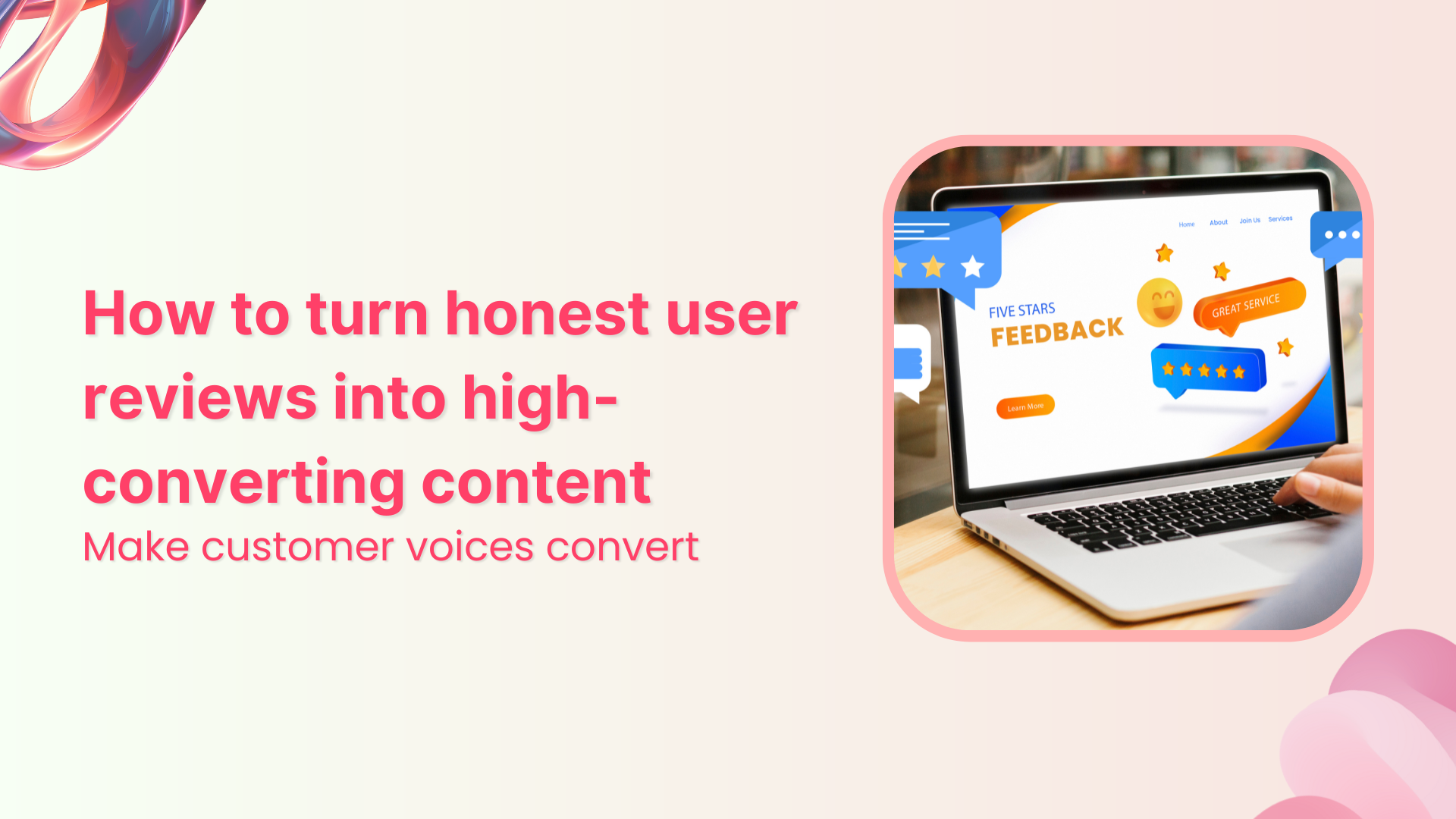 How to turn honest user reviews into high-converting content