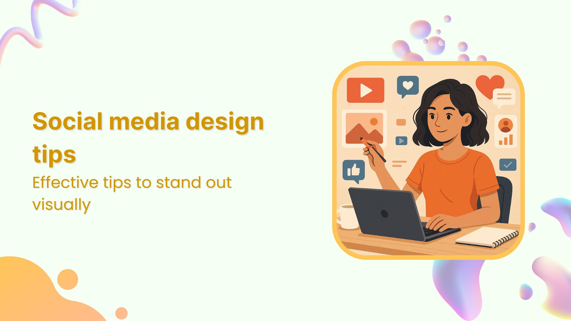 Social media design: 12 awesome tips to stand out