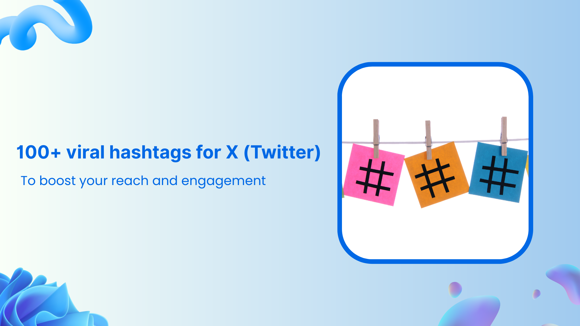 100+ viral hashtags for X (Twitter) to boost your reach and engagement