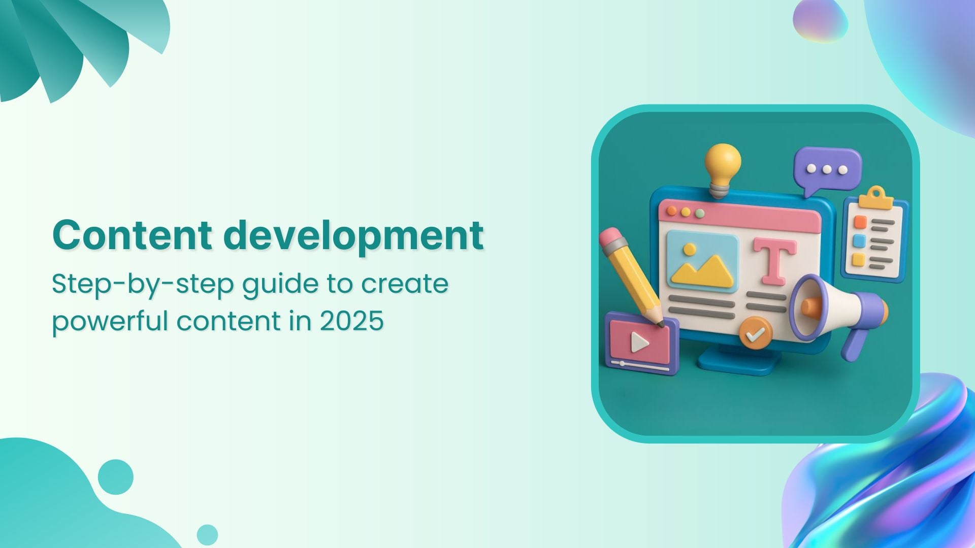 Simple steps to successful content development in 2025