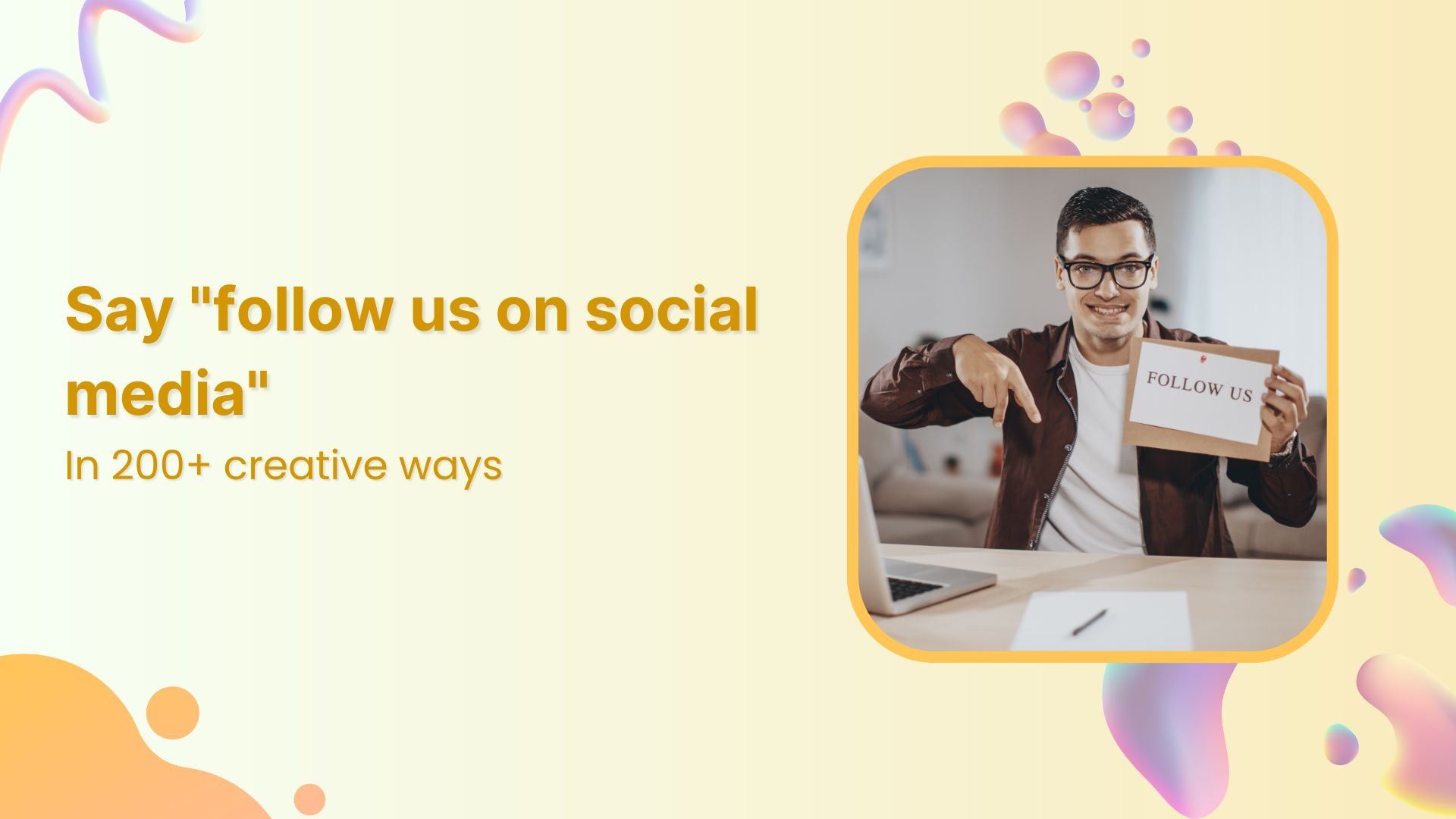 200+ creative ways to say &#8220;follow us on social media&#8221;