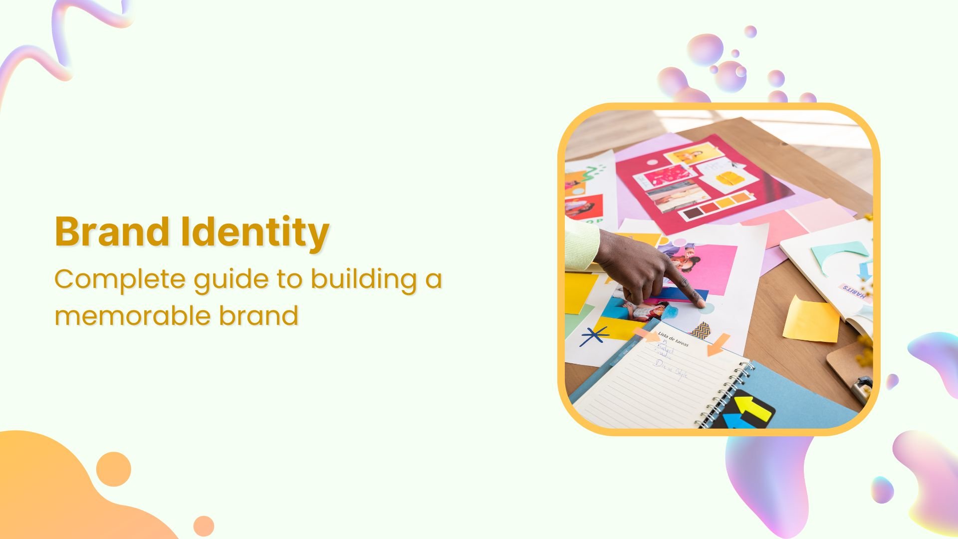 Brand identity: Complete guide to building a memorable brand