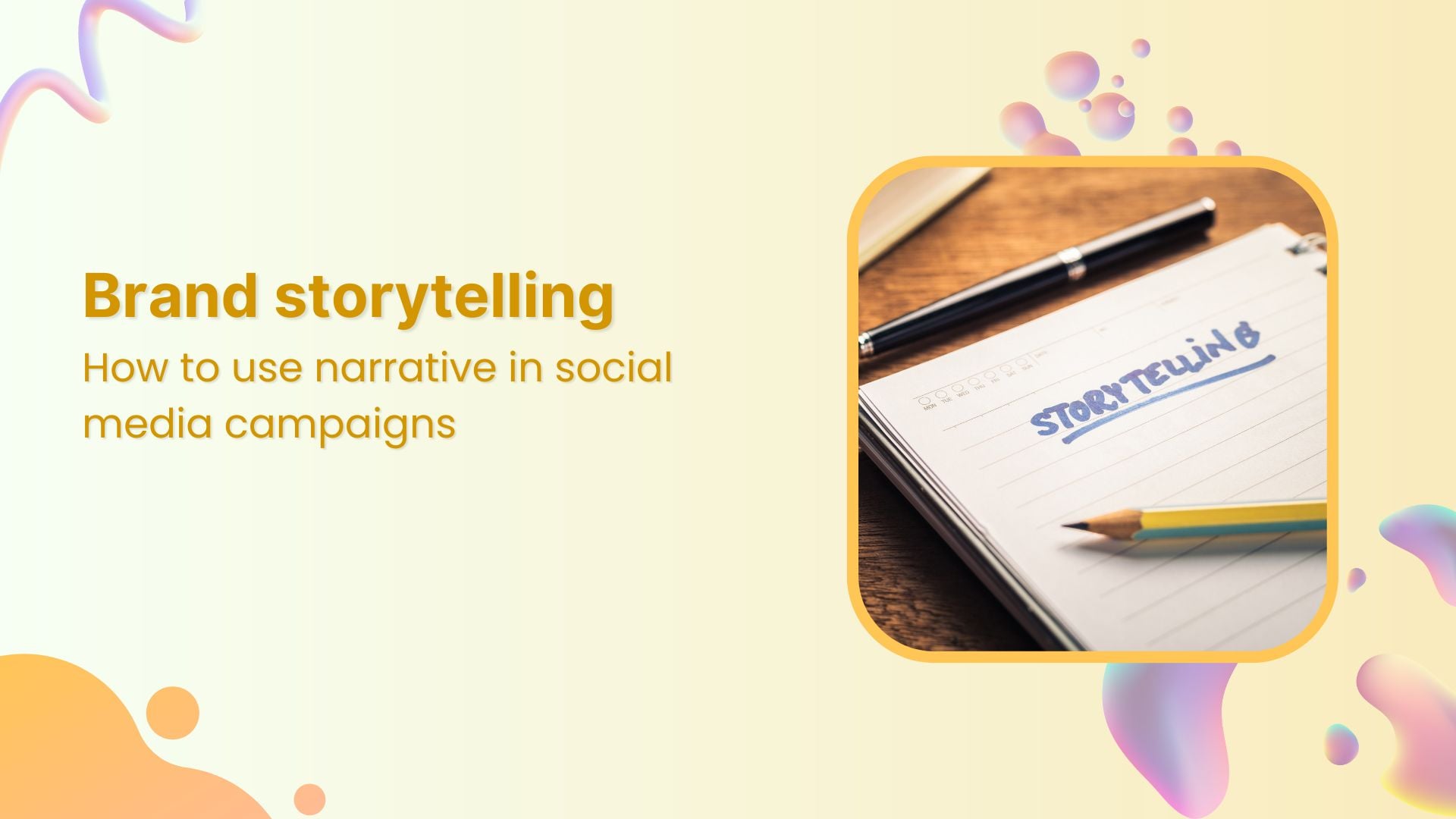 Brand storytelling that sells: How to use narrative in social media campaigns