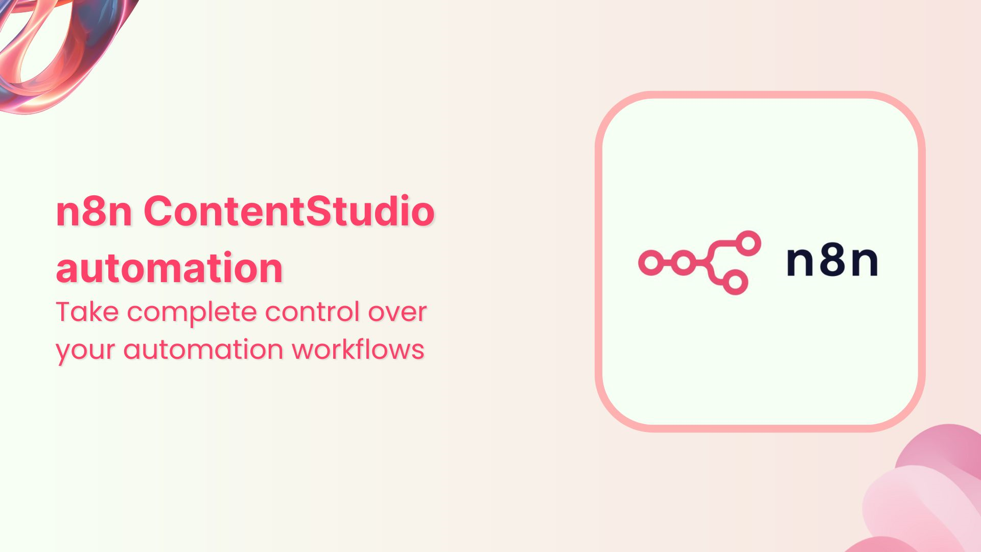 Control every step of your workflows with the n8n ContentStudio Automation