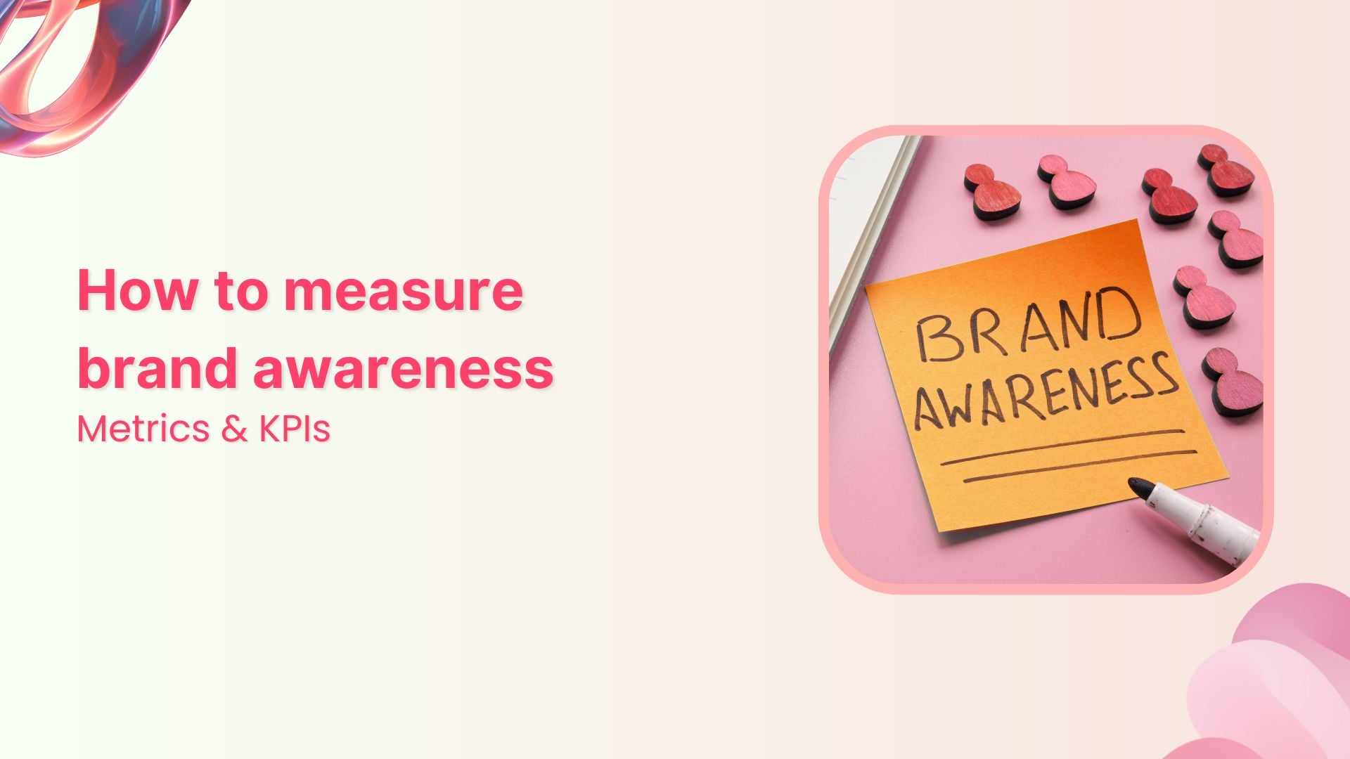 How to measure brand awareness in 2026: Metrics &amp; KPIs