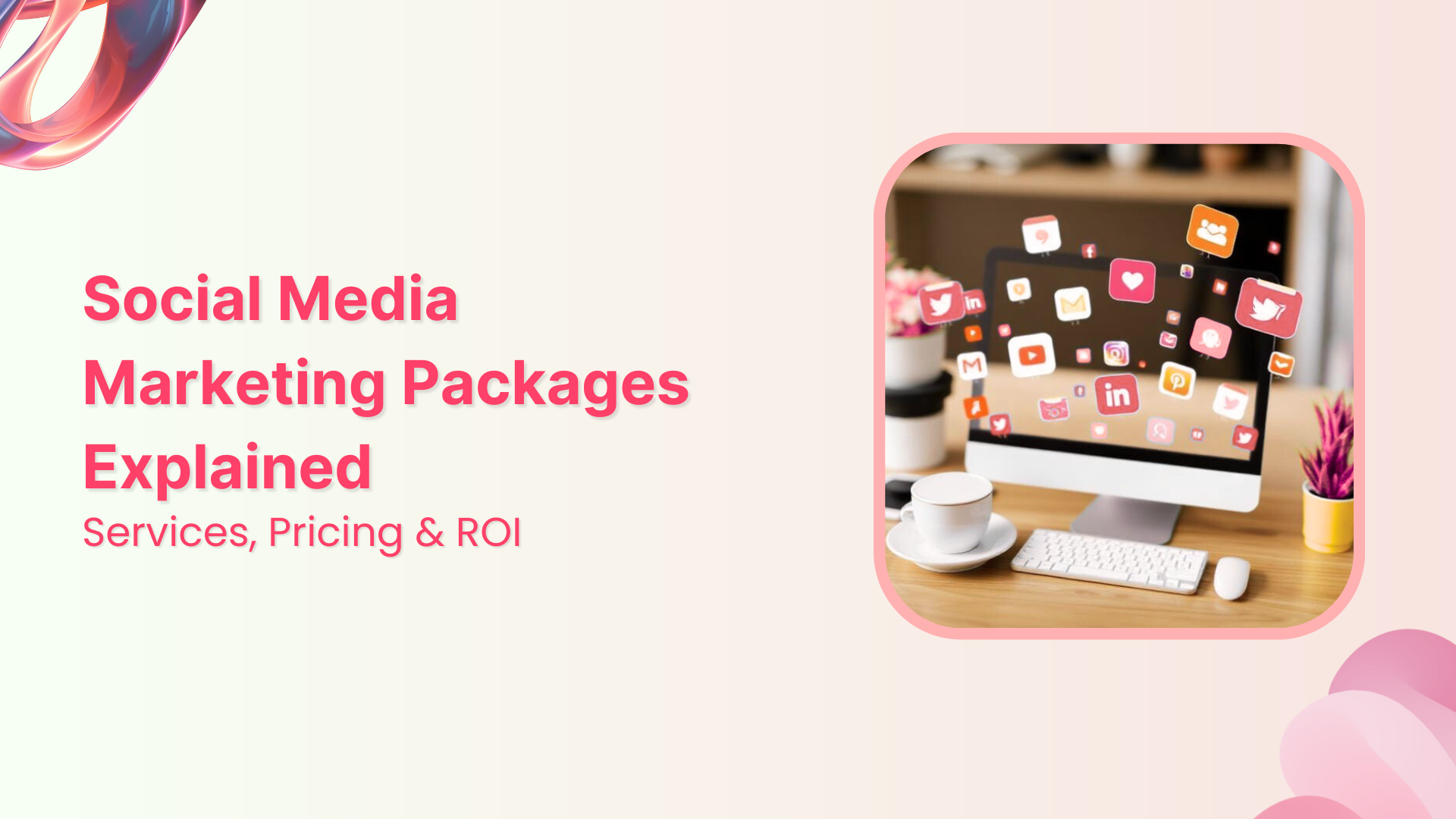 Social media marketing packages explained: Services, pricing & ROI