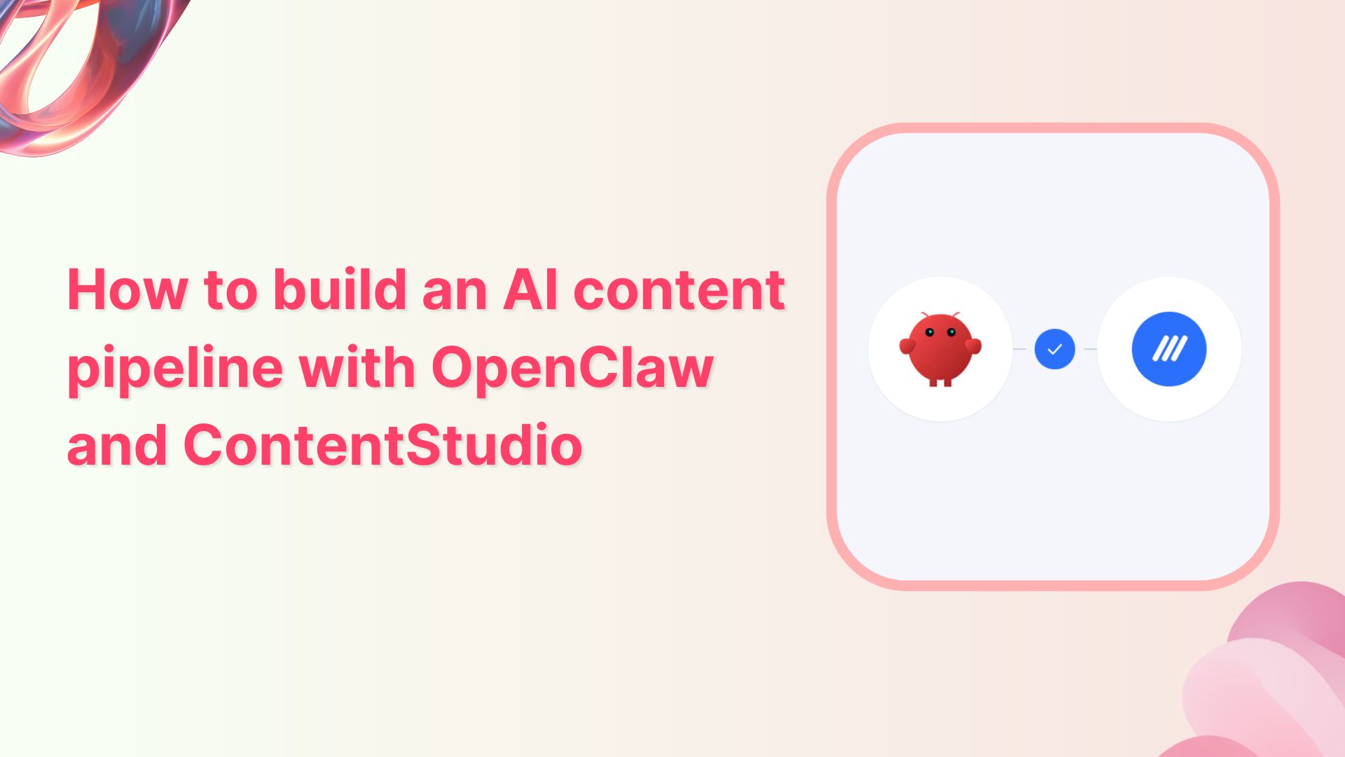 How to build an AI content pipeline with OpenClaw and ContentStudio