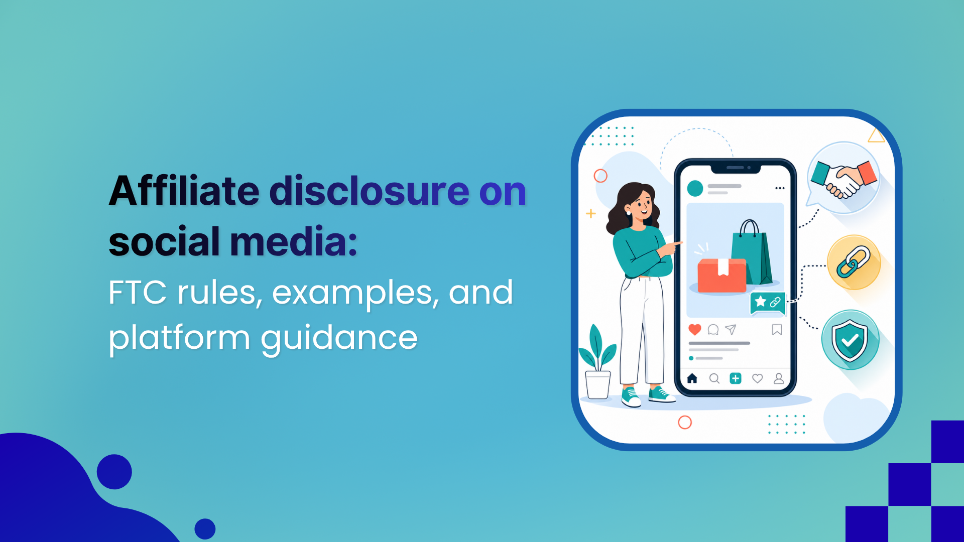 Affiliate disclosure on social media: FTC rules, examples, and platform guidance